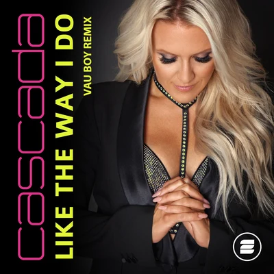 Like the Way I Do (Vau Boy Remix) 專輯 Beatrix Delgado/Cascada/Klubbingman