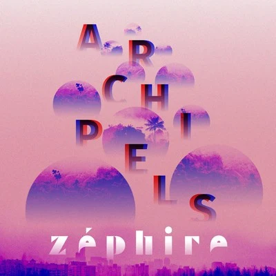 Archipels 专辑 Roland Chuang/VEAZAH/Zephire