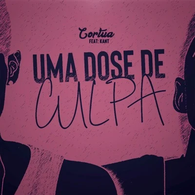 Uma Dose de Culpa 專輯 KANT