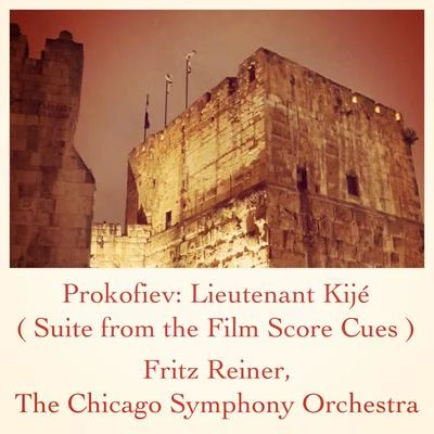 Prokofiev: Lieutenant Kijé (Suite from the Film Score Cues) 专辑 The Chicago Symphony Orchestra