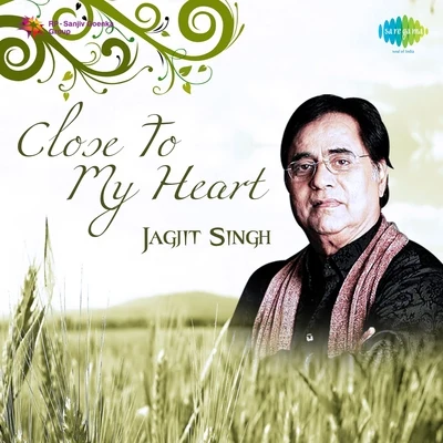 Jagjit Singh Close To My Heart Jagjit Singh