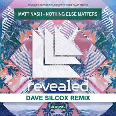 Nothing Else Matters (Dave Silcox Remix) 专辑 Dave Silcox