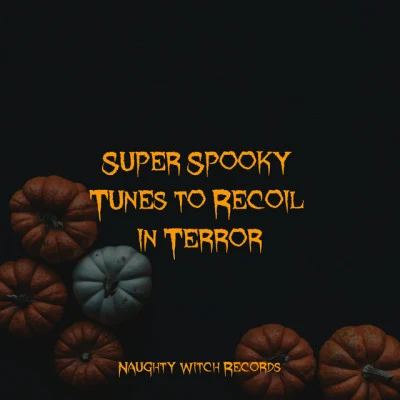 Super Spooky Tunes to Recoil in Terror 专辑 Halloween All-Stars