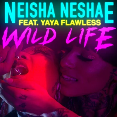 Wild Life (feat. Yaya Flawless) 专辑 550/Neisha Neshae