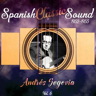 Andrés Segovia Spanish Classic Sound, Vol. 6 (1952 - 1955)