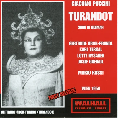 PUCCINI, G.: Turandot [Opera] (Sung in German) (Grob-Prandl, Terkal, Rysanek, Vienna State Opera Chorus and Orchestra, Rossi) (1956) 專輯 Mario Rossi/Ilona Steingruber/Wiener Staatsopernorchester