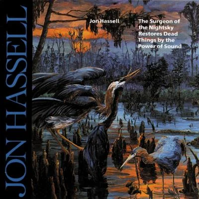 The Surgeon of the Nightsky Restores Dead Things by the Power of Sound 專輯 Jon Hassell/Brian Eno