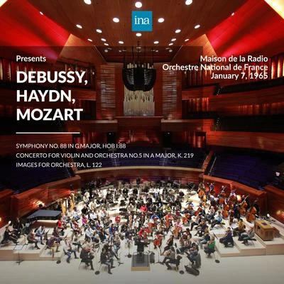 INA Presents: Debussy, Haydn, Mozart by Orchestre National de France at the Maison de la Radio (Recorded 7th January 1965) 专辑 Janacek Chamber Orchestra [Orchestra]/Zdenek Dejmek [Conductor]/Bohdan Warchal [Conductor]/Slovac Chamber Orchestra [Orchestra]/Jean-Francois Paillard [Conductor]