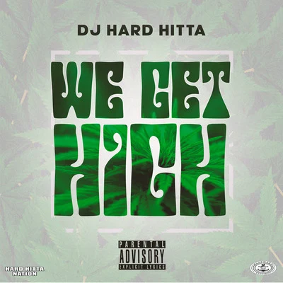 We Get High 專輯 chasing ecko/N.T.G./DJ Hard Hitta