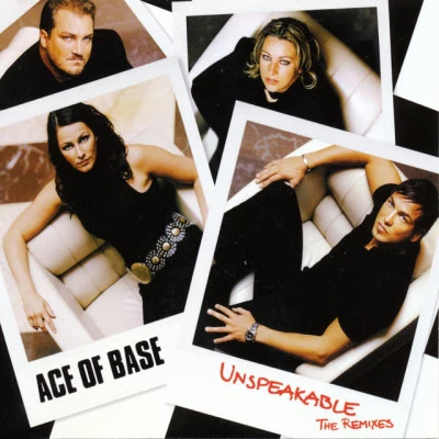 Unspeakable (The Remixes) 专辑 Ace of Base