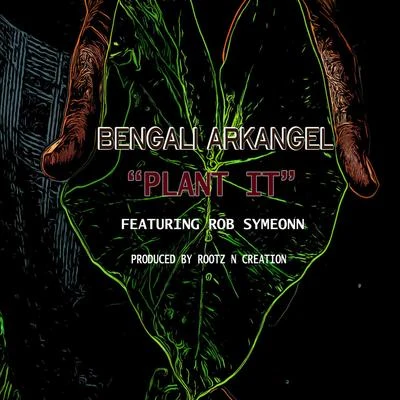 Bengali ArkangelRob Symeonn Plant It (feat. Rob Symeonn)