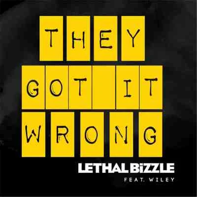 They Got It Wrong (feat. Wiley) (feat. Wiley) 專輯 Lethal Bizzle