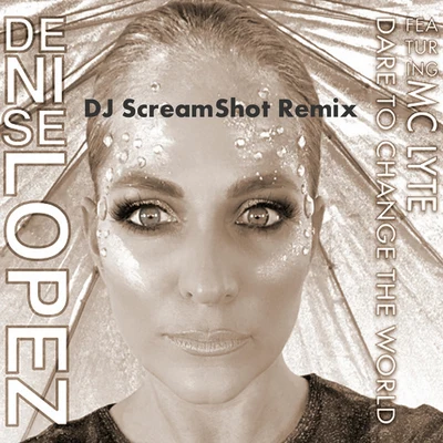 Dare to Change the World (Dj Screamshot Remix) 專輯 MC Lyte