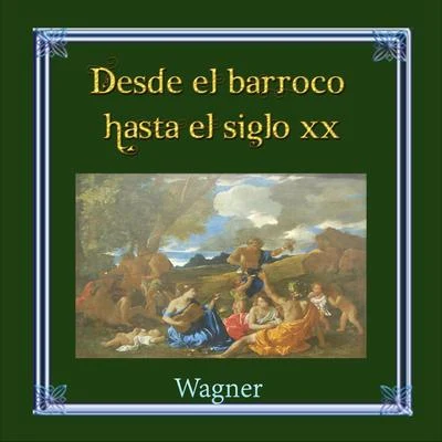 Desde el barroco hasta el siglo XX, Wagner 專輯 Heinz Wallberg/Kerstin Meyer/Anneliese Rothenberger/Kurt Böhme/Régine Crespin