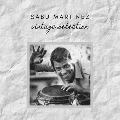 Sabu Martinez - Vintage Selection 專輯 Sabu Martinez