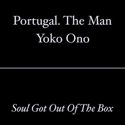 Portugal. The Man Soul Got out of the Box