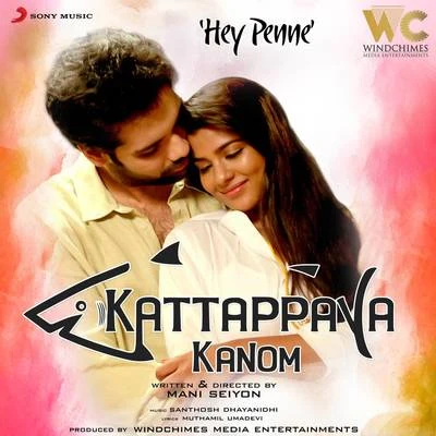 Santhosh DhayanidhiAalaap Raju Hey Penne (From "Kattappava Kanom")