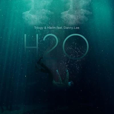 H2O (feat. Danny Lee) 專輯 Trilogy/Exile/TOKiMONSTA/Illum Sphere/Dela