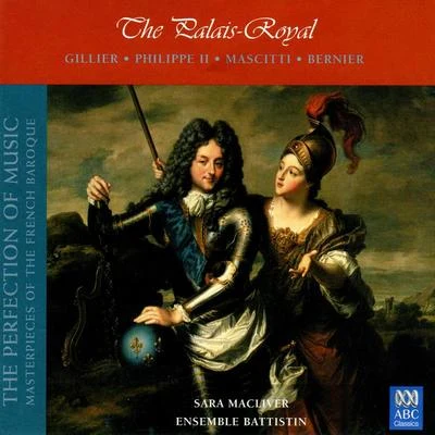 The Palais-Royal: The Perfection Of Music (Masterpieces Of The French Baroque, Vol. IV) 专辑 Ensemble Battistin