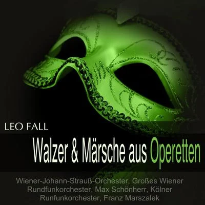 Fall: Walzer Märsche aus Operetten 專輯 Alice Groß-Jiresch/Großes Wiener Rundfunkorchester/Max Schönherr/Toni Niessner