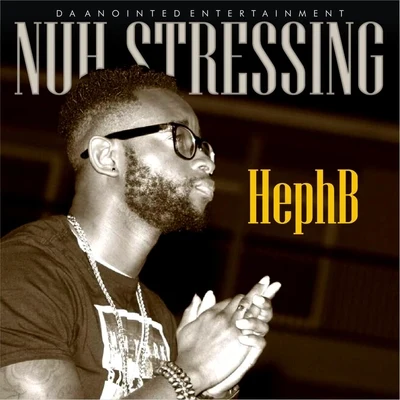 Nuh Stressing 專輯 Heph B