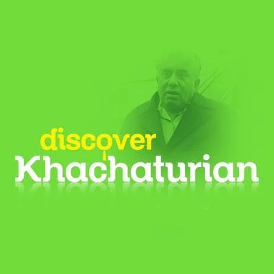 Discover Khachaturian 專輯 Aram Khachaturian