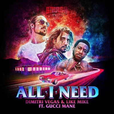 Gucci Mane/Dimitri Vegas & Like Mike All I Need