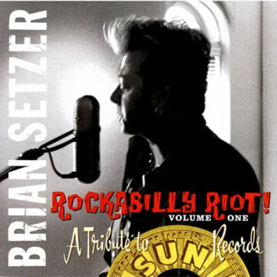 Rockabilly Riot Vol. 1 - A Tribute To Sun Records 專輯 Brian Setzer