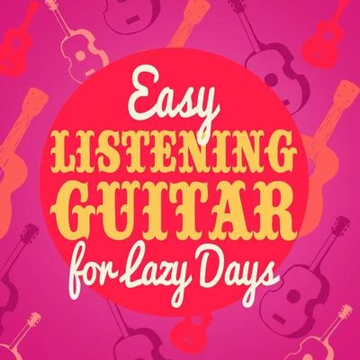 Easy Listening Guitar for Lazy Days 專輯 Sam Ku West/Tom Paley/Munir Bashir/Instrumental Love/Street Pop Stars