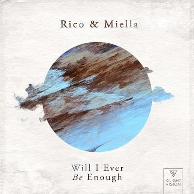 Will I Ever Be Enough 专辑 Rico & Miella