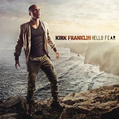 Hello Fear 专辑 Kirk Franklin/Rodney Jerkins/Martha Munizzi/Vickie Winans/Kurt Carr