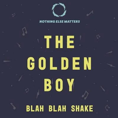 The Golden BoyLex & Wood Blah Blah Shake