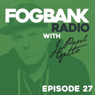 Fogbank Radio - Episode 27 專輯 J Paul Getto