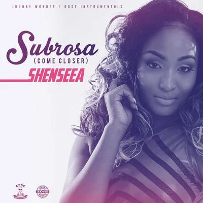 Subrosa (Come Closer) 專輯 Shenseea