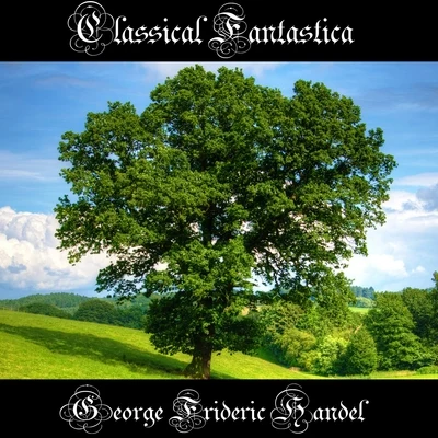 Classical Fantastica: George Frideric Handel 專輯 Edward Power Biggs/George Frideric Handel/New England Brass Band