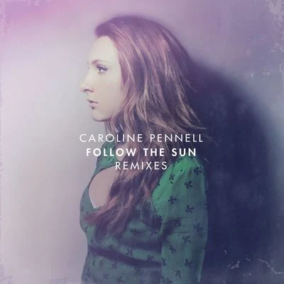 Follow the Sun (Remixes) 專輯 Caroline Pennell