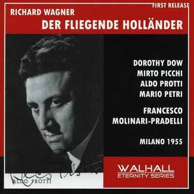 WAGNER, R.: Fliegende Holländer (Der) [Opera] (Dow, Picchi, Protti, M. Petri, Molinari-Pradelli) (1955) 專輯 Aldo Protti