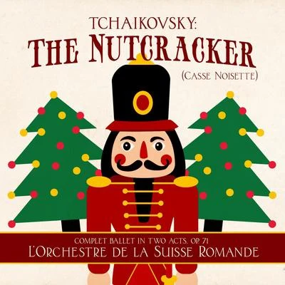 Tchaikovsky: The Nutcracker (Casse Noisette) [Complet Ballet in Two Acts, Op. 71] 专辑 Othmar M. F. Maga/Othmar Maga/Peter Ilyitch Tchaikovsky/Nürnberg Symphony Orchestra/Nüremberg Symphony Orchestra