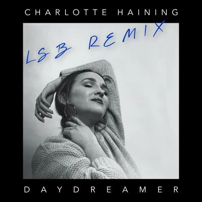 Daydreamer [LSB Remix] 專輯 Charlotte Haining/Bcee/Etherwood