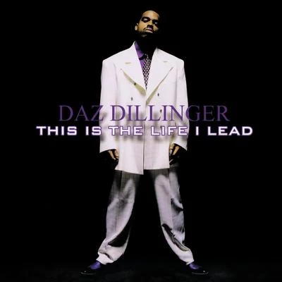 Daz Dillinger This Is the Life I Lead - Clean Version (Digitally Remastered)