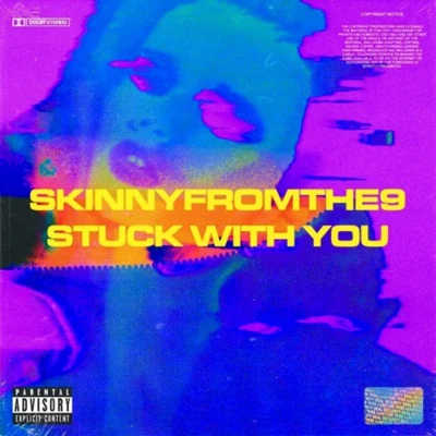 Stuck With You 专辑 Skinnyfromthe9/Kelsey Lynn/Mexiveli Da Don/D-$wish/Rubee Stone