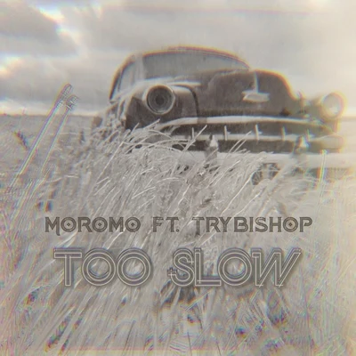 Too Slow (feat. Trybishop) 專輯 Moromo/J. Plaza