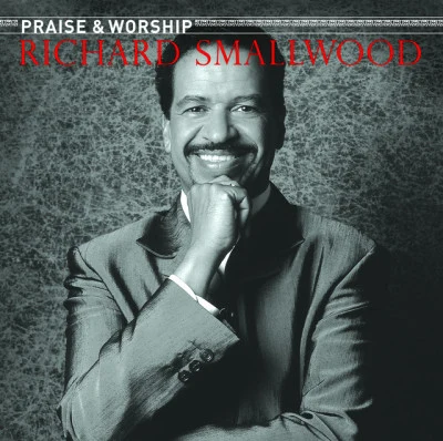 Richard Smallwood Richard Smallwood with vision - the praise worship songs of Richard Smallwood (with vision)