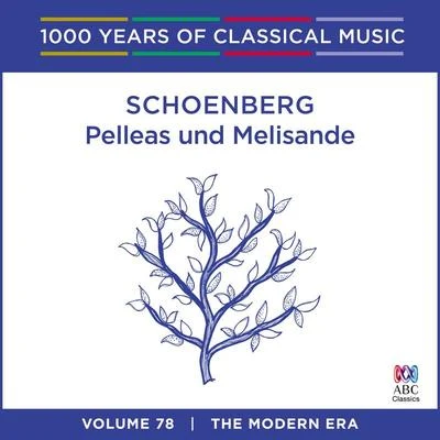 Schoenberg: Pelleas und Melisande (1000 Years Of Classical Music, Vol. 78) 專輯 Sydney Symphony Orchestra