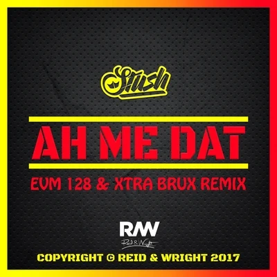 StushSticky Ah Me Dat (EVM128 & Xtra Brux Remix)