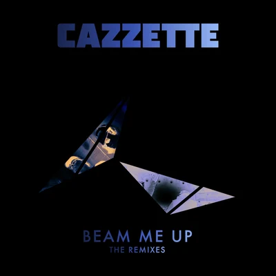 Beam Me Up (The Remixes) 專輯 CAZZETTE