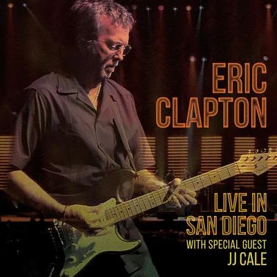 Live in San Diego (with Special Guest JJ Cale) 專輯 Eric Clapton