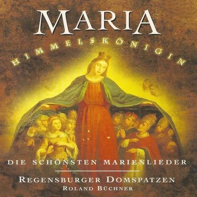 Maria Himmelskönigin: Die schönsten Marienlieder 專輯 Consortium musicum München/Hanna Farinelli/Heiner Hopfner/Birgit Calm/Nikolaus Hillebrand