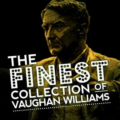 The Finest Collection of Vaughan Williams 專輯 Ralph Vaughan Williams