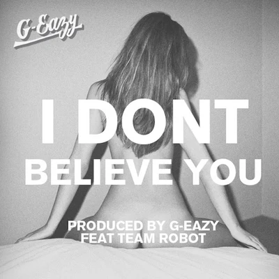 I Dont Believe You 專輯 G-Eazy